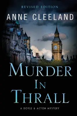 Murder in Thrall: Un mister Doyle & Acton Ediție revizuită - Murder in Thrall: A Doyle & Acton mystery Revised edition