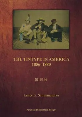 Tintype în America, 1856-1880 - The Tintype in America, 1856-1880