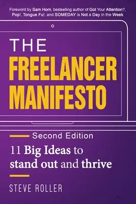 The Freelancer Manifesto Ediția a doua: 11 idei mari pentru a ieși în evidență și a prospera - The Freelancer Manifesto Second Edition: 11 Big Ideas to stand out and thrive