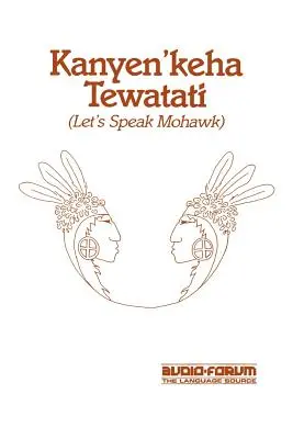 Kanyen'keha Tewatati: Să vorbim mohawk - Kanyen'keha Tewatati: Let's Speak Mohawk