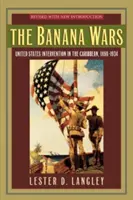 Războaiele bananelor: Intervenția Statelor Unite în Caraibe, 1898-1934 - The Banana Wars: United States Intervention in the Caribbean, 1898-1934