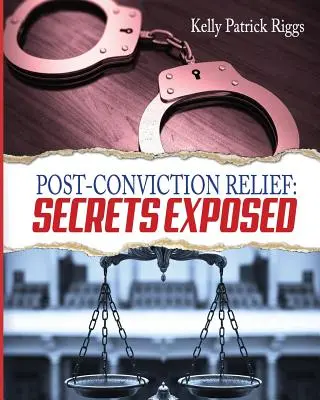 Ajutor post-condamnare: Secretele expuse - Post-Conviction Relief: Secrets Exposed