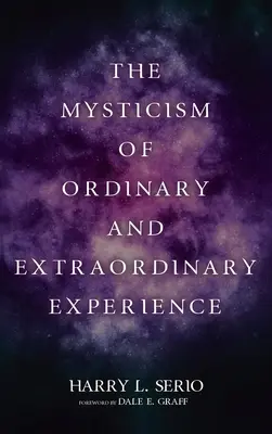 Misticismul experienței obișnuite și extraordinare - The Mysticism of Ordinary and Extraordinary Experience