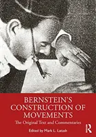 Construcția mișcărilor lui Bernstein: Textul original și comentariile - Bernstein's Construction of Movements: The Original Text and Commentaries