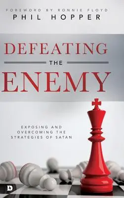 Înfrângerea inamicului: Expunerea și înfrângerea strategiilor Satanei - Defeating the Enemy: Exposing and Overcoming the Strategies of Satan
