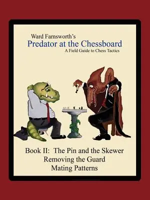 Predator la tabla de șah: A Field Guide to Chess Tactics (Book II) - Predator at the Chessboard: A Field Guide to Chess Tactics (Book II)