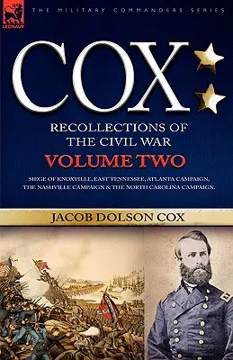 Cox: Amintiri personale din războiul civil - asediul din Knoxville, Tennessee de Est, campania din Atlanta, campania din Nashville și - Cox: Personal Recollections of the Civil War-Siege of Knoxville, East Tennessee, Atlanta Campaign, the Nashville Campaign &