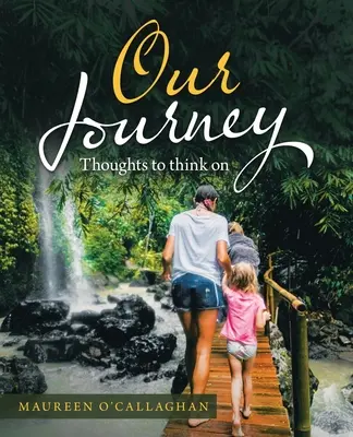 Călătoria noastră: Gânduri la care să ne gândim - Our Journey: Thoughts to Think On