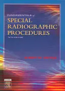 Fundamente ale procedurilor radiografice speciale - Fundamentals of Special Radiographic Procedures