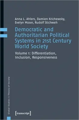 Sisteme politice democratice și autoritare în societatea mondială a secolului XXI, Vol. 1: Diferențiere, incluziune, receptivitate - Democratic and Authoritarian Political Systems in Twenty-First-Century World Society, Vol. 1: Differentiation, Inclusion, Responsiveness