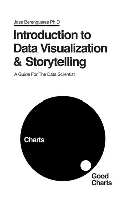 Introduction to Data Visualization & Storytelling: Un ghid pentru cercetătorii de date - Introduction to Data Visualization & Storytelling: A Guide For The Data Scientist