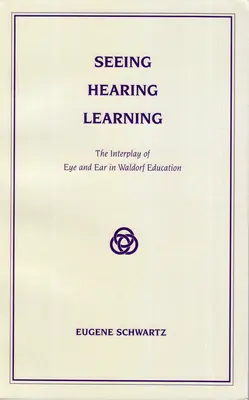 A vedea, a auzi, a învăța: Interacțiunea dintre ochi și ureche în educația Waldorf - Seeing, Hearing, Learning: The Interplay of Eye and Ear in Waldorf Education