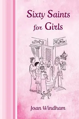 Șaizeci de sfinți pentru fete - Sixty Saints for Girls