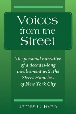 Voci din stradă: Narațiunea personală a unei implicări de zeci de ani cu persoanele fără adăpost de pe străzi din New York - Voices from the Street: The personal narrative of a decades-long involvement with the Street Homeless of New York City