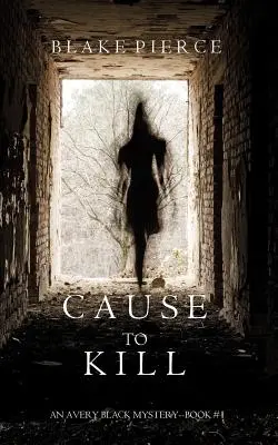Cause to Kill (Un mister Avery Black - Cartea 1) - Cause to Kill (An Avery Black Mystery-Book 1)