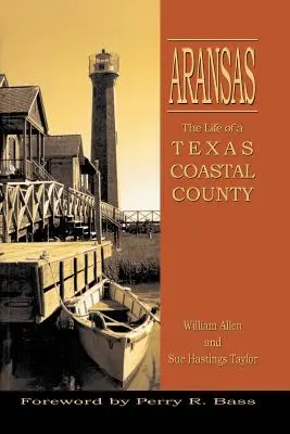 Aransas: Viața unui comitat de coastă din Texas - Aransas: Life of a Texas Coastal County