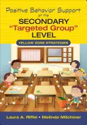 Sprijin comportamental pozitiv la nivelul grupului țintă secundar: Strategii ale zonei galbene - Positive Behavior Support at the Secondary Targeted Group Level: Yellow Zone Strategies