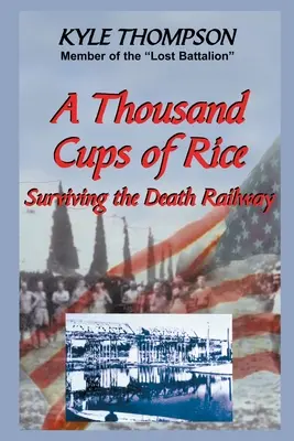 O mie de cupe de orez: Supraviețuirea pe calea ferată a morții - A Thousand Cups of Rice: Surviving the Death Railway