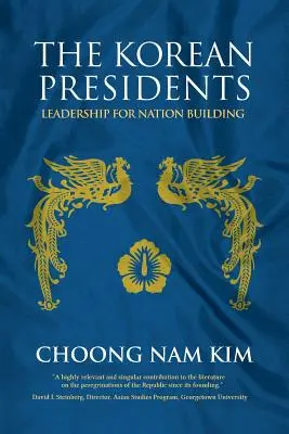 Președinții coreeni: Leadership pentru construirea națiunii - The Korean Presidents: Leadership for Nation Building
