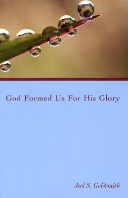 Dumnezeu ne-a format pentru gloria Sa - God Formed Us for His Glory