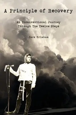 Un principiu de recuperare: O călătorie neconvențională prin cei doisprezece pași - A Principle of Recovery: An Unconventional Journey Through the Twelve Steps