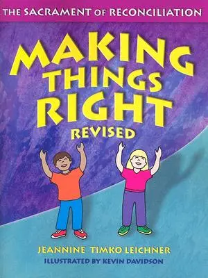 Îndreptarea lucrurilor: Sacramentul reconcilierii - Making Things Right: The Sacrament of Reconciliation