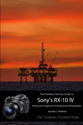 Ghidul Arhivelor Friedman pentru Sony RX-10 IV (ediția B&W) - The Friedman Archives Guide to the Sony RX-10 IV (B&W Edition)