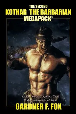 The Second Kothar the Barbarian MEGAPACK(R): 2 romane de spadă și vrăjitorie - The Second Kothar the Barbarian MEGAPACK(R): 2 Sword and Sorcery Novels