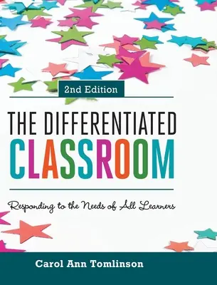 Clasa diferențiată: Responding to the Needs of All Learners (Răspunzând nevoilor tuturor elevilor), ediția a 2-a - The Differentiated Classroom: Responding to the Needs of All Learners, 2nd Edition