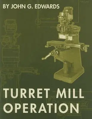 Funcționarea morii cu turelă - Turret Mill Operation