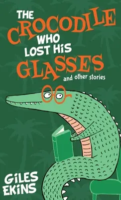 Crocodilul care și-a pierdut ochelarii - The Crocodile Who Lost His Glasses