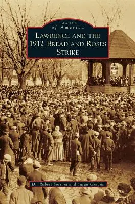 Lawrence și greva Bread and Roses din 1912 - Lawrence and the 1912 Bread and Roses Strike