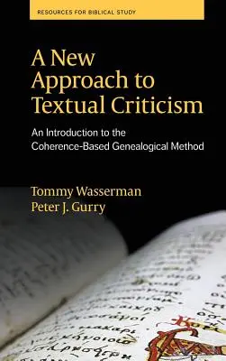 O nouă abordare a criticii textuale: O introducere în metoda genealogică bazată pe coerență - A New Approach to Textual Criticism: An Introduction to the Coherence-Based Genealogical Method