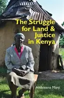 Lupta pentru pământ și justiție în Kenya - The Struggle for Land and Justice in Kenya