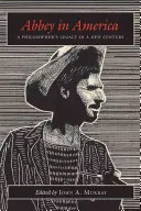 Abația în America: Moștenirea unui filosof într-un nou secol - Abbey in America: A Philosopher's Legacy in a New Century