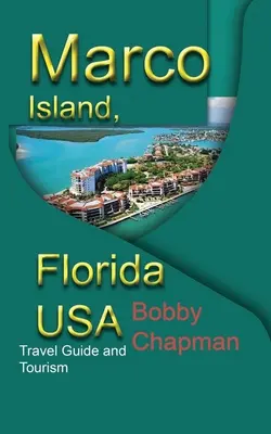 Marco Island, Florida, SUA: Ghid de călătorie și turism - Marco Island, Florida USA: Travel Guide and Tourism