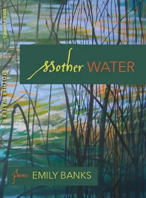 Apa mamă: Poezii - Mother Water: Poems