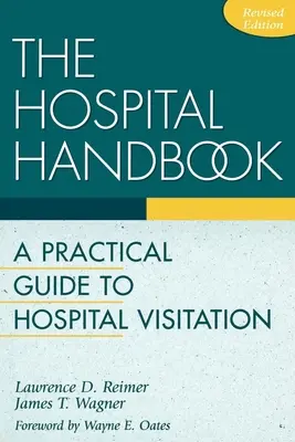 Manualul spitalului: Un ghid practic pentru vizitarea spitalelor - The Hospital Handbook: A Practical Guide to Hospital Visitation