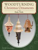 Woodturning Christmas Ornaments cu Dale L. Nish - Woodturning Christmas Ornaments with Dale L. Nish