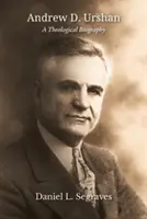 Andrew D. Urshan: O biografie teologică - Andrew D. Urshan: A Theological Biography