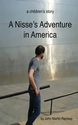 Aventura unui Nisse în America: o poveste de aventuri pentru copii - A Nisse's Adventure in America: a children's adventure story