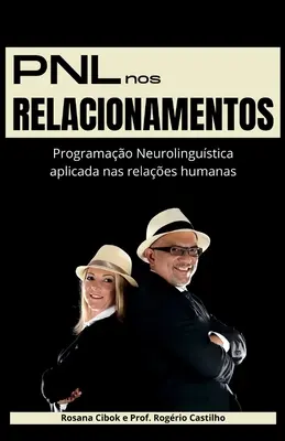 PNL în relații: Programao Neurolingustica applicata nas relaes humanas - PNL nos Relacionamentos: Programao Neurolingustica aplicada nas relaes humanas
