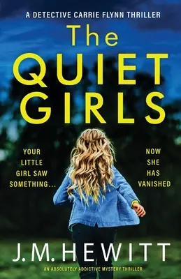 Fetele liniștite: Un thriller misterios absolut captivant - The Quiet Girls: An absolutely addictive mystery thriller
