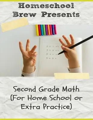 Second Grade Math: (Pentru homeschooling sau practică suplimentară) - Second Grade Math: (For Homeschool or Extra Practice)