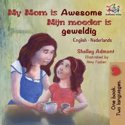My Mom is Awesome (carte pentru copii în engleză și olandeză): Carte olandeză pentru copii - My Mom is Awesome (English Dutch children's book): Dutch book for kids