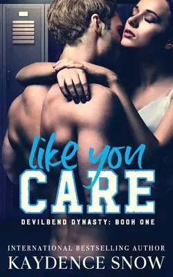 Like You Care: O poveste de dragoste întunecată despre bătăușii din liceu - Like You Care: A Dark High School Bully Romance