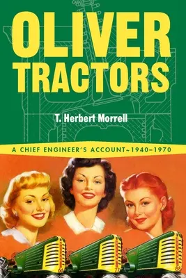 Tractoarele Oliver 1940-1960: Povestea unui inginer - Oliver Tractors 1940-1960: An Engineer's Story