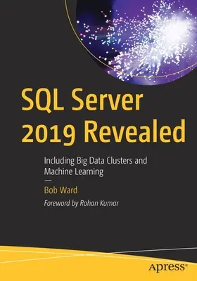 SQL Server 2019 Revealed: Inclusiv clustere Big Data și Machine Learning - SQL Server 2019 Revealed: Including Big Data Clusters and Machine Learning