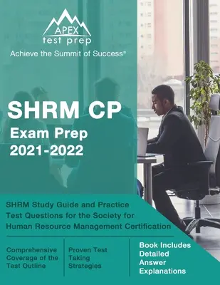 SHRM CP Exam Prep 2021-2022: Ghid de studiu SHRM și întrebări practice de testare pentru certificarea Society for Human Resource Management [Cartea include - SHRM CP Exam Prep 2021-2022: SHRM Study Guide and Practice Test Questions for the Society for Human Resource Management Certification [Book Include