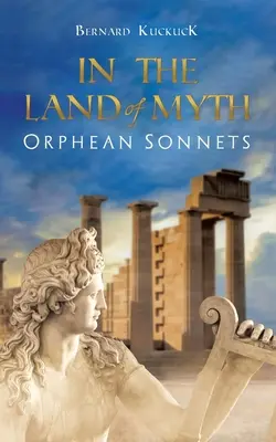 În țara mitului: Sonete orfanice - In the Land of Myth: Orphean Sonnets